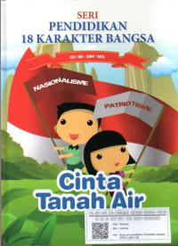 Seri Pendidikan 18 Karakter Bangsa : Cinta Tanah Air